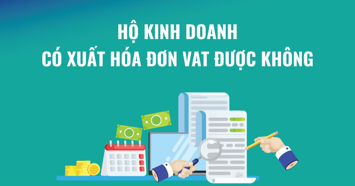 Hộ Kinh Doanh Có Được Xuất Hóa Đơn Giá Trị Gia Tăng Không 