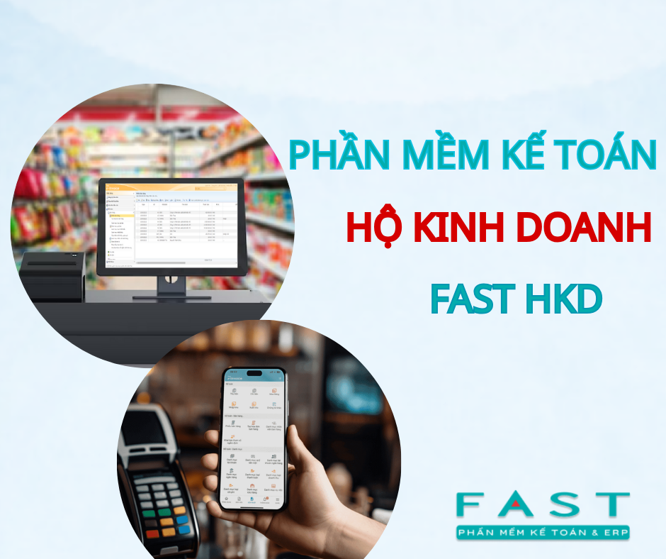 Phần mềm kế toán được nhiều hộ kinh doanh sử dụng nhất FAST HKD