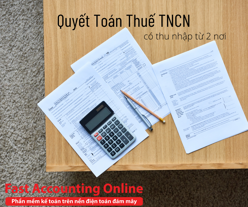 Hướng dẫn quyết toán thuế TNCN 2026 khi có thu nhập từ 2 nơi